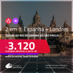 Passagens 2 em 1 – <strong>ESPANHA: Barcelona ou Madri + LONDRES</strong>! A partir de R$ 3.120, todos os trechos, c/ taxas!