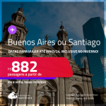 Passagens para a <strong>ARGENTINA: Buenos Aires ou CHILE: Santiago</strong>! A partir de R$ 882, ida e volta, c/ taxas! Datas para viajar até Maio/24, inclusive no INVERNO!