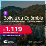 Passagens para a <strong>BOLÍVIA ou COLÔMBIA! Vá para Santa Cruz de la Sierra, Bogotá, Cartagena ou San Andres</strong>! A partir de R$ 1.119, ida e volta, c/ taxas! Datas para viajar até Abril/24!