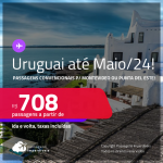Passagens para o <strong>URUGUAI: Montevideo ou Punta del Este</strong>! A partir de R$ 708, ida e volta, c/ taxas! Datas para viajar até Maio/24!