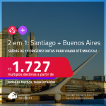 Passagens 2 em 1 –<strong> SANTIAGO + BUENOS AIRES</strong> a partir de R$ 1.727, todos os trechos, c/ taxas! Datas para viajar até Maio/24!