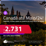 Passagens para o <strong>CANADÁ: Montreal, Ottawa, Quebec ou Toronto</strong>! A partir de R$ 2.731, ida e volta, c/ taxas! Datas até Maio/24, inclusive Férias de Janeiro e mais!