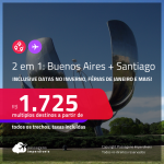 Passagens 2 em 1 – <strong>ARGENTINA: Buenos Aires + CHILE: Santiago</strong>! A partir de R$ 1.725, todos os trechos, c/ taxas! Inclusive datas no INVERNO, Férias de Janeiro e mais!