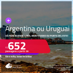 Passagens para a <strong>ARGENTINA ou URUGUAI! Vá para Buenos Aires, Montevideo ou Punta del Este</strong>! A partir de R$ 652, ida e volta, c/ taxas! Datas para viajar inclusive no INVERNO!