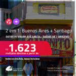 Passagens 2 em 1 – <strong>ARGENTINA: Buenos Aires + CHILE: Santiago</strong>! A partir de R$ 1.623, todos os trechos, c/ taxas!