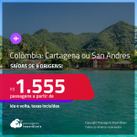 Passagens para a <strong>COLÔMBIA: Cartagena ou San Andres</strong>! A partir de R$ 1.555, ida e volta, c/ taxas!