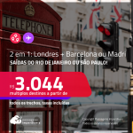 Passagens 2 em 1 – <strong>LONDRES + BARCELONA ou MADRI!</strong> A partir de R$ 3.044, todos os trechos, c/ taxas! Datas para viajar até Maio/24!