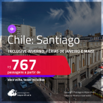 Passagens para o <strong>CHILE: Santiago</strong>! A partir de R$ 767, ida e volta, c/ taxas! Inclusive INVERNO, Férias de Janeiro e mais!