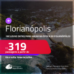 Passagens para <strong>FLORIANÓPOLIS</strong>! A partir de R$ 319, ida e volta, c/ taxas! Inclusive datas para viajar na época do Folianópolis!