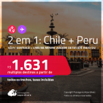 Passagens 2 em 1 – <strong>CHILE: Santiago + PERU: Lima</strong>! A partir de R$ 1.631, todos os trechos, c/ taxas! Datas para viajar até Maio/24!