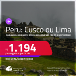 Passagens para o <strong>PERU: Cusco ou Lima</strong>! A partir de R$ 1.194, ida e volta, c/ taxas! Datas inclusive nas Férias, Semana das Crianças e mais! Opções de VOO DIRETO!