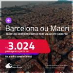 Passagens para a <strong>ESPANHA: Barcelona ou Madri</strong>! A partir de R$ 3.024, ida e volta, c/ taxas! Datas para viajar até Julho/24!