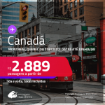 Passagens para o <strong>CANADÁ: Montreal, Quebec ou Toronto</strong>! A partir de R$ 2.889, ida e volta, c/ taxas!