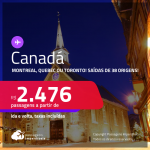 Passagens para o <strong>CANADÁ: Montreal, Quebec ou Toronto</strong>! A partir de R$ 2.476, ida e volta, c/ taxas!