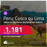 Passagens convencionais para o <strong>PERU: Cusco ou Lima</strong>! A partir de R$ 1.181, ida e volta, c/ taxas! Opções de VOO DIRETO!