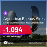 Passagens convencionais para a <strong>ARGENTINA: Buenos Aires</strong>! A partir de R$ 1.094, ida e volta, c/ taxas! Datas até Junho/24, inclusive Férias e mais!