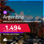 Passagens para a <strong>ARGENTINA: Bariloche, El Calafate, Mendoza ou Ushuaia</strong>! A partir de R$ 1.494, ida e volta, c/ taxas!