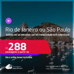 Passagens para o <strong>RIO DE JANEIRO ou SÃO PAULO</strong>! A partir de R$ 288, ida e volta, c/ taxas! Opções de VOO DIRETO!