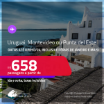 Passagens convencionais para o <strong>URUGUAI: Montevideo ou Punta del Este</strong>! A partir de R$ 658, ida e volta, c/ taxas!