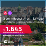 Passagens 2 em 1 – <strong>ARGENTINA: Buenos Aires + CHILE: Santiago</strong>! A partir de R$ 1.645, todos os trechos, c/ taxas! Datas para viajar até Junho/24!