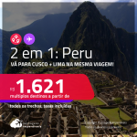 Passagens 2 em 1 – <strong>PERU: Cusco + Lima</strong>! A partir de R$ 1.621, todos os trechos, c/ taxas!
