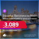 Passagens para a <strong>ESPANHA: Barcelona ou Madri</strong>! A partir de R$ 3.089, ida e volta, c/ taxas! Datas para viajar até Junho/24!