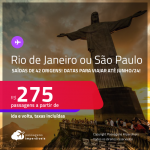 Passagens para o <strong>RIO DE JANEIRO ou SÃO PAULO</strong>! A partir de R$ 275, ida e volta, c/ taxas! Opções de VOO DIRETO!