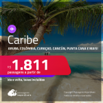 Passagens para o CARIBE: Aruba, Bahamas, Colômbia, Costa Rica, Cuba, Curaçao, Jamaica, Cancún, Panamá, Porto Rico ou Punta Cana! A partir de R$ 1.811, ida e volta, c/ taxas!