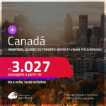 Passagens para o <strong>CANADÁ: Montreal, Quebec ou Toronto</strong>! A partir de R$ 3.027, ida e volta, c/ taxas! Datas para viajar até Junho/24! Opções com BAGAGEM INCLUÍDA!