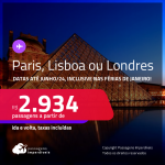 Passagens para <strong>LISBOA, LONDRES ou PARIS</strong>! A partir de R$ 2.934, ida e volta, c/ taxas! Datas para viajar até Junho/24!
