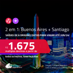 Passagens 2 em 1 – <strong>ARGENTINA: Buenos Aires + CHILE: Santiago</strong>! A partir de R$ 1.675, todos os trechos, c/ taxas!