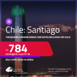 Passagens <strong>CONVENCIONAIS</strong> para o <strong>CHILE: Santiago</strong>! A partir de R$ 784, ida e volta, c/ taxas! Inclusive datas em 2023, Inverno de 2024, Férias e muito mais!