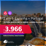 Passagens 2 em 1 – <strong>ESPANHA + PORTUGAL! Vá para Barcelona ou Madri + Lisboa ou Porto!</strong> A partir de R$ 3.966, todos os trechos, c/ taxas!