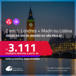 Passagens 2 em 1 – <strong>LONDRES + LISBOA ou MADRI</strong>! A partir de R$ 3.111, todos os trechos, c/ taxas!