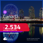 Passagens <strong>CONVENCIONAIS </strong>para o <strong>CANADÁ: Montreal, Quebec, Toronto ou Vancouver</strong>! A partir de R$ 2.534, ida e volta, c/ taxas! Datas inclusive em 2023!