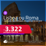 Passagens <strong>CONVENCIONAIS </strong>para <strong>LISBOA ou ROMA</strong>! A partir de R$ 3.322, ida e volta, c/ taxas! Inclusive datas em 2023!