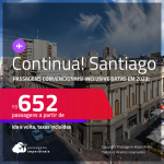 Continua! Passagens <strong>CONVENCIONAIS </strong>para o <strong>CHILE: Santiago</strong>! A partir de R$ 652, ida e volta, c/ taxas! Inclusive datas em 2023!
