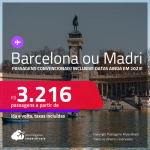 Passagens <strong>CONVENCIONAIS </strong>para a <strong>ESPANHA: Barcelona ou Madri</strong>! A partir de R$ 3.216, ida e volta, c/ taxas! Inclusive datas para viajar ainda em 2023!