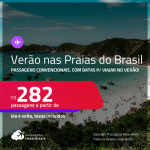Passagens <strong>CONVENCIONAIS </strong>para as <strong>PRAIAS DO BRASIL</strong>, com datas para viajar no VERÃO! Valores a partir de R$ 282, ida e volta!