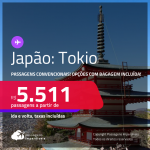 Passagens <strong>CONVENCIONAIS </strong>para o <strong>JAPÃO: Tokio! </strong> A partir de R$ 5.511, ida e volta, c/ taxas! Opções com BAGAGEM INCLUÍDA!