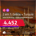 Passagens 2 em 1 – <strong>GRÉCIA: Atenas + TURQUIA: Istambul</strong>! A partir de R$ 4.452, todos os trechos, c/ taxas! Opções com BAGAGEM INCLUÍDA!
