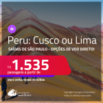 Passagens CONVENCIONAIS para o <strong>PERU: Cusco ou Lima</strong>! A partir de R$ 1.535, ida e volta, c/ taxas! Opções de VOO DIRETO!