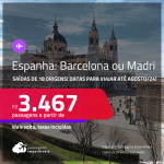 Passagens para a <strong>ESPANHA: Barcelona ou Madri</strong>! A partir de R$ 3.467, ida e volta, c/ taxas!