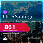 Passagens para o <strong>CHILE: Santiago</strong>! A partir de R$ 861, ida e volta, c/ taxas! Datas para viajar até Agosto/24, inclusive <strong>INVERNO </strong>e mais!