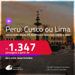 Passagens para o <strong>PERU: Cusco ou Lima</strong>! A partir de R$ 1.347, ida e volta, c/ taxas! Opções de VOO DIRETO!