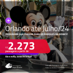 Programe sua viagem para os Parques da Disney! Passagens para <strong>ORLANDO</strong>! A partir de R$ 2.273, ida e volta, c/ taxas! Datas para viajar até Julho/24, inclusive na Semana das Crianças/23!