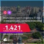 MUITO BOM!!! Passagens 2 em 1 – <strong>ARGENTINA: Buenos Aires + CHILE: Santiago! </strong>A partir de R$ 1.421, todos os trechos, c/ taxas!