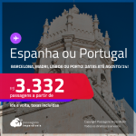 Passagens para a <strong>ESPANHA ou PORTUGAL! </strong>Vá para<strong> Barcelona, Madri, Lisboa ou Porto</strong>! A partir de R$ 3.332, ida e volta, c/ taxas!