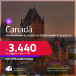Passagens para o <strong>CANADÁ: Montreal, Quebec ou Toronto</strong>! A partir de R$ 3.440, ida e volta, c/ taxas! Datas para viajar até Julho/24!