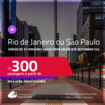 Passagens para o <strong>RIO DE JANEIRO ou SÃO PAULO</strong>! A partir de R$ 300, ida e volta, c/ taxas! Datas para viajar até Setembro/24!